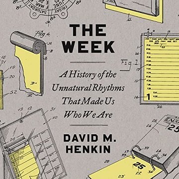 The Week: A History of the Unnatural Rhythms That Made Us Who We Are [Audiobook]