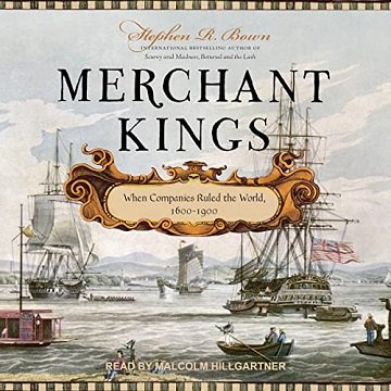 Merchant Kings: When Companies Ruled the World, 1600 1900 [Audiobook]