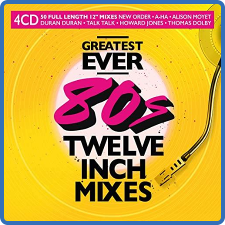 Greatest Ever 80s Twelve Inch Mixes (4CD) (2022)