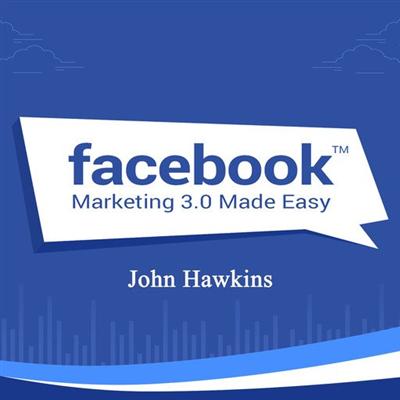 Facebook Marketing 3.0 Made Easy: Skyrocket your Sales and Profits with our proven Facebook marketing techniques
