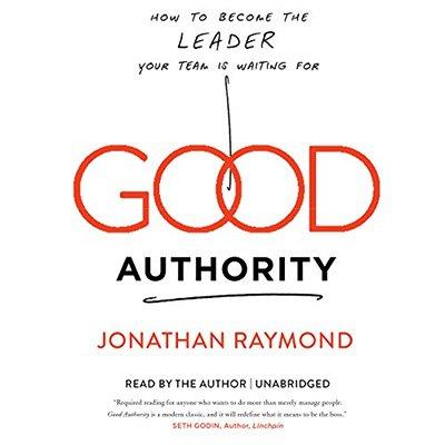 Good Authority: How to Become the Leader Your Team Is Waiting For (Audiobook)