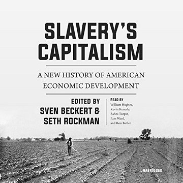 Slavery's Capitalism: A New History of American Economic Development [Audiobook]