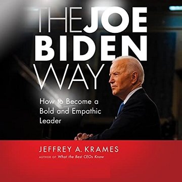 The Joe Biden Way: How to Become a Bold and Empathic Leader [Audiobook]