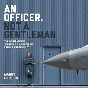 An Officer, Not a Gentleman: The Inspirational Journey of a Pioneering Female Fighter Pilot [Audiobook]