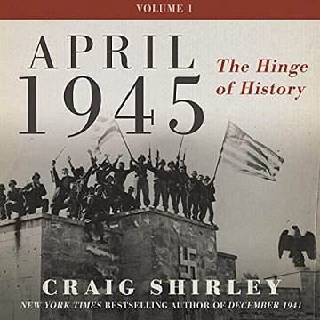 April 1945: The Hinge of History [Audiobook]