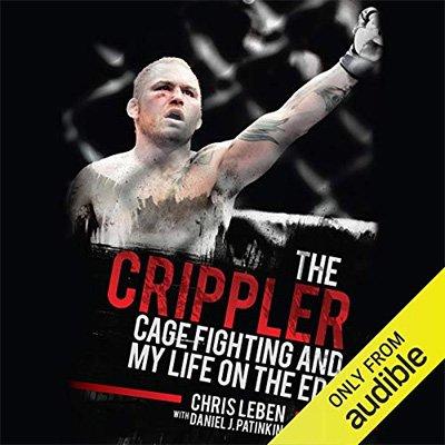 The Crippler: Cage Fighting and My Life on the Edge (Audiobook)