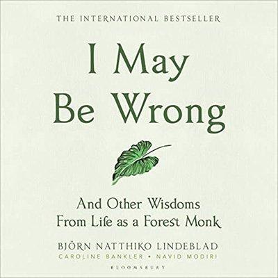 I May Be Wrong: And Other Wisdoms from Life as a Forest Monk (Audiobook)