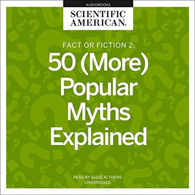 Fact or Fiction 2: 50 (More) Popular Myths Explained [Audiobook]