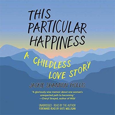 This Particular Happiness: A Childless Love Story (Audiobook)