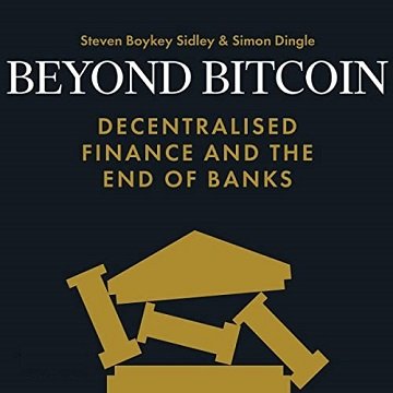 Beyond Bitcoin: Decentralised Finance and the End of Banks [Audiobook]