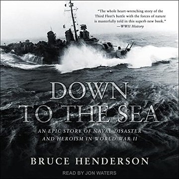 Down to the Sea: An Epic Story of Naval Disaster and Heroism in World War II [Audiobook]