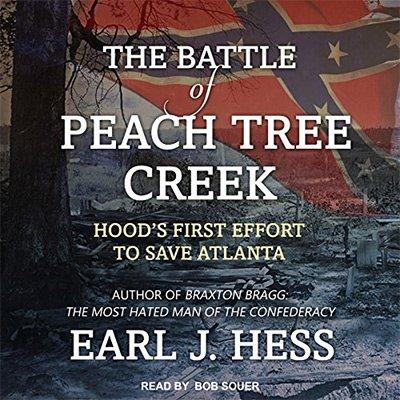 The Battle of Peach Tree Creek: Hood's First Effort to Save Atlanta (Audiobook)