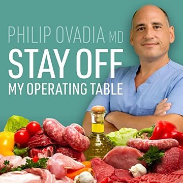 Stay Off My Operating Table: A Heart Surgeon's Metabolic Health Guide to Lose Weight, Prevent Disease and Feel [Audiobook]