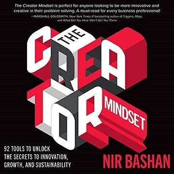 The Creator Mindset: 92 Tools to Unlock the Secrets to Innovation, Growth, and Sustainability [Audiobook]