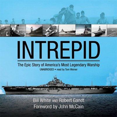 Intrepid: The Epic Story of America's Most Legendary Warship (Audiobook)