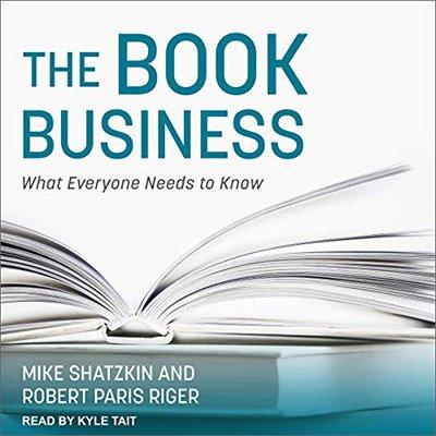 The Book Business: What Everyone Needs to Know (Audiobook)
