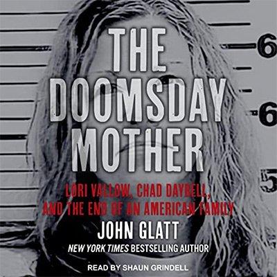 The Doomsday Mother: Lori Vallow, Chad Daybell, and the End of an American Family (Audiobook)