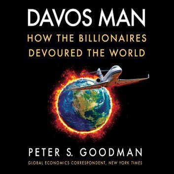 Davos Man: How the Billionaires Devoured the World [Audiobook]