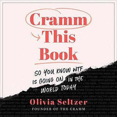 Cramm This Book: So You Know WTF Is Going On in the World Today (Audiobook)