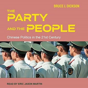 The Party and the People: Chinese Politics in the 21st Century [Audiobook]