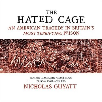 The Hated Cage: An American Tragedy in Britain's Most Terrifying Prison [Audiobook]