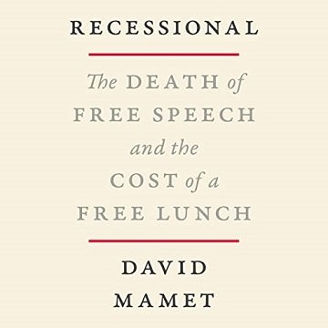 Recessional: The Death of Free Speech and the Cost of a Free Lunch [Audiobook]