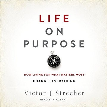 Life on Purpose: How Living for What Matters Most Changes Everything [Audiobook]