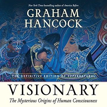 Visionary: The Mysterious Origins of Human Consciousness (The Definitive Edition of Supernatural) [Audiobook]