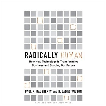 Radically Human: How New Technology Is Transforming Business and Shaping Our Future [Audiobook]