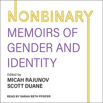 Nonbinary: Memoirs of Gender and Identity [Audiobook]