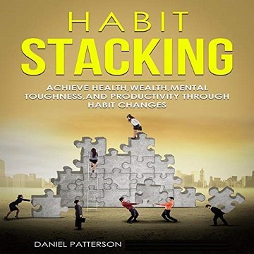 Habit Stacking: Achieve Health, Wealth, Mental Toughness, and Productivity Through Habit Changes [Audiobook]