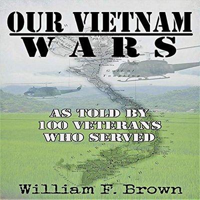 Our Vietnam Wars: As Told by 100 Veterans Who Served, Vol. 1 (Audiobook)