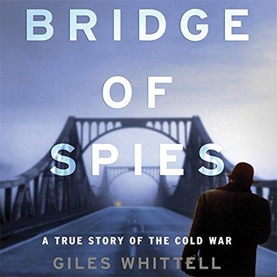 Bridge of Spies: A True Story of the Cold War (Audiobook)