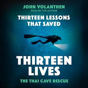 Thirteen Lessons that Saved Thirteen Lives: The Thai Cave Rescue [Audiobook]