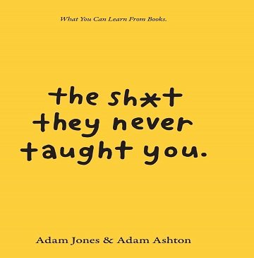 The Sh*t They Never Taught You: What You Can Learn from Books [Audiobook]