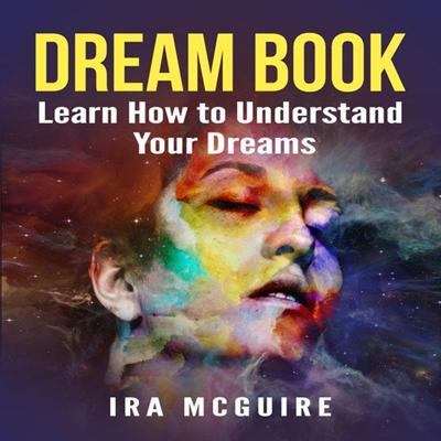 Dream Book: Learn How to Understand Your Dreams [Audiobook]