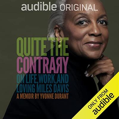 Quite the Contrary: On Life, Work, and Loving Miles Davis [Audiobook]