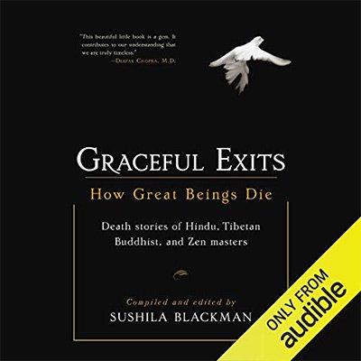 Graceful Exits: How Great Beings Die (Death stories of Hindu, Tibetan Buddhist, and Zen masters) (Audiobook)