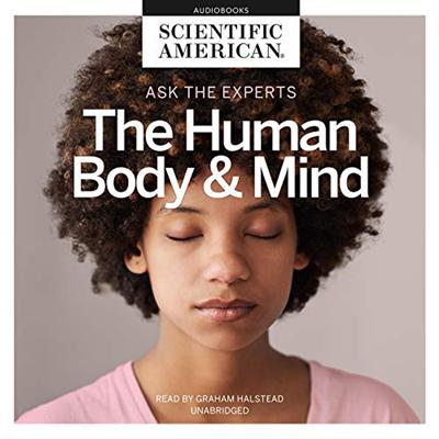 Ask the Experts: The Human Body and Mind [Audiobook]