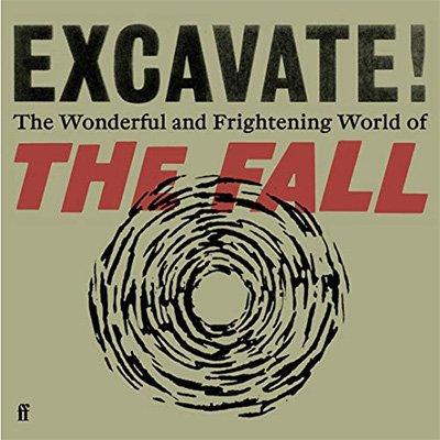 Excavate!: The Wonderful and Frightening World of The Fall (Audiobook)