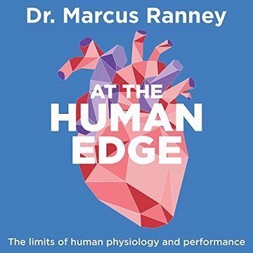 At the Human Edge: The Limits of Human Physiology and Performance [Audiobook]