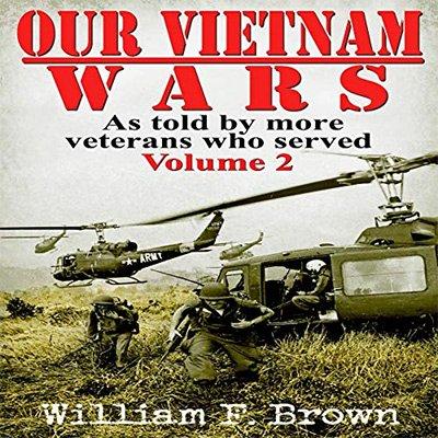 Our Vietnam Wars: As Told by 100 Veterans Who Served, Vol. 2 (Audiobook)