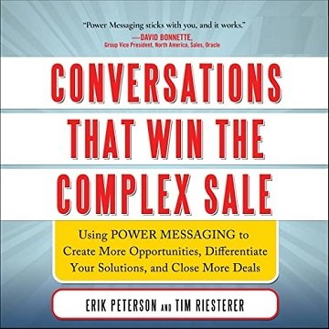 Conversations That Win the Complex Sale, 2022 Edition: Using Power Messaging to Create More Opportunities [Audiobook]