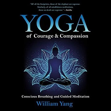 Yoga of Courage and Compassion: Conscious Breathing and Guided Meditation [Audiobook]