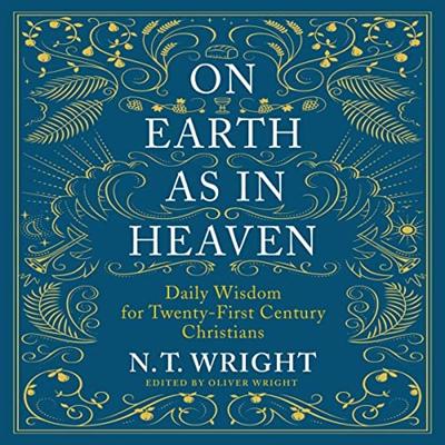 On Earth as in Heaven: Daily Wisdom for Twenty First Century Christians [Audiobook]