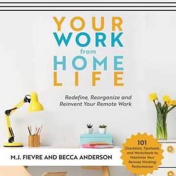 Your Work from Home Life: Redefine, Reorganize and Reinvent Your Remote Work [Audiobook]