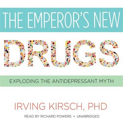 The Emperor's New Drugs: Exploding the Antidepressant Myth [Audiobook]