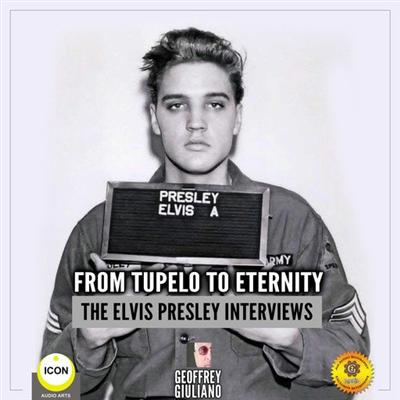 From Tupelo to Eternity– The Elvis Presley Interviews [Audiobook]