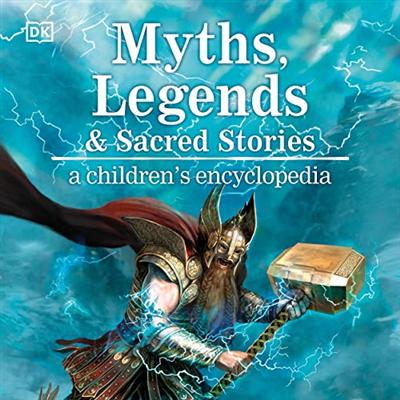 Myths, Legends, and Sacred Stories: A Children's Encyclopedia (Audiobook)