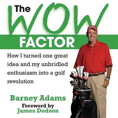 The Wow Factor: How I Turned One Idea and My Unbridled Enthusiam into a Golf Revolution (Audiobook)
